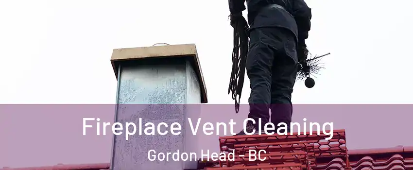  Fireplace Vent Cleaning Gordon Head - BC