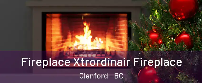  Fireplace Xtrordinair Fireplace Glanford - BC