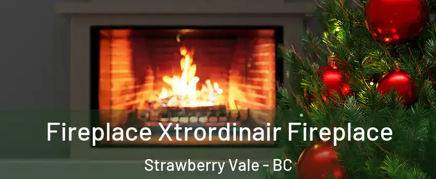  Fireplace Xtrordinair Fireplace Strawberry Vale - BC