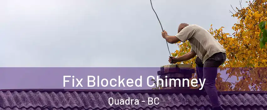  Fix Blocked Chimney Quadra - BC