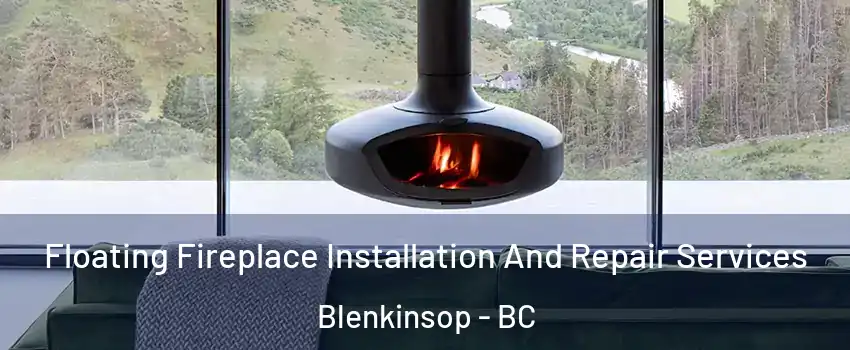  Floating Fireplace Installation And Repair Services Blenkinsop - BC