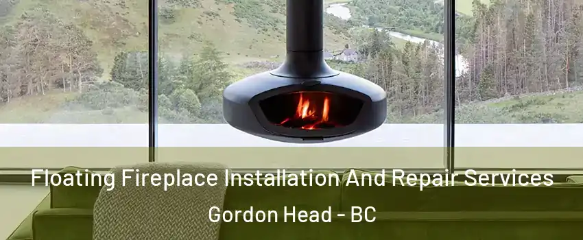  Floating Fireplace Installation And Repair Services Gordon Head - BC