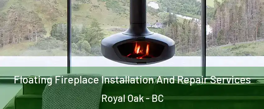  Floating Fireplace Installation And Repair Services Royal Oak - BC