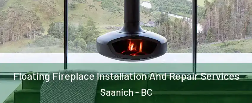  Floating Fireplace Installation And Repair Services Saanich - BC