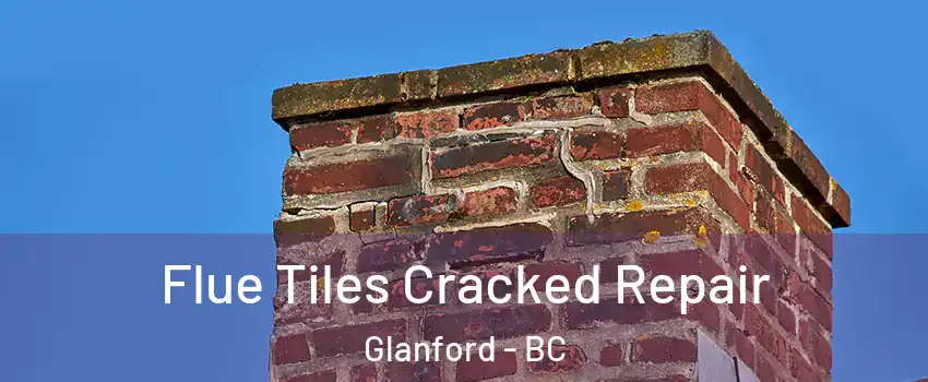  Flue Tiles Cracked Repair Glanford - BC
