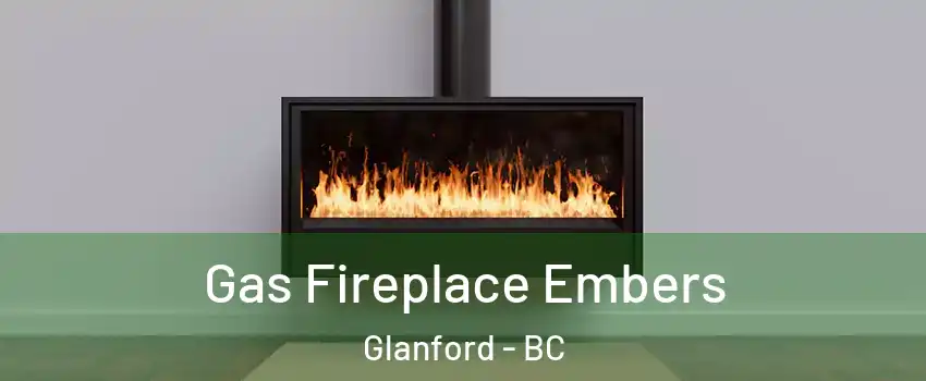  Gas Fireplace Embers Glanford - BC