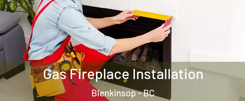Gas Fireplace Installation Blenkinsop - BC