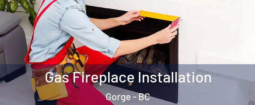  Gas Fireplace Installation Gorge - BC