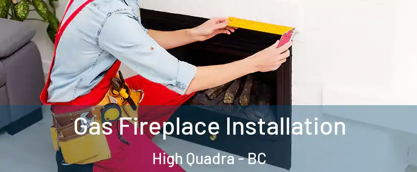  Gas Fireplace Installation High Quadra - BC