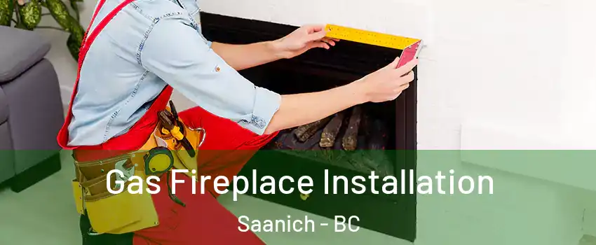  Gas Fireplace Installation Saanich - BC