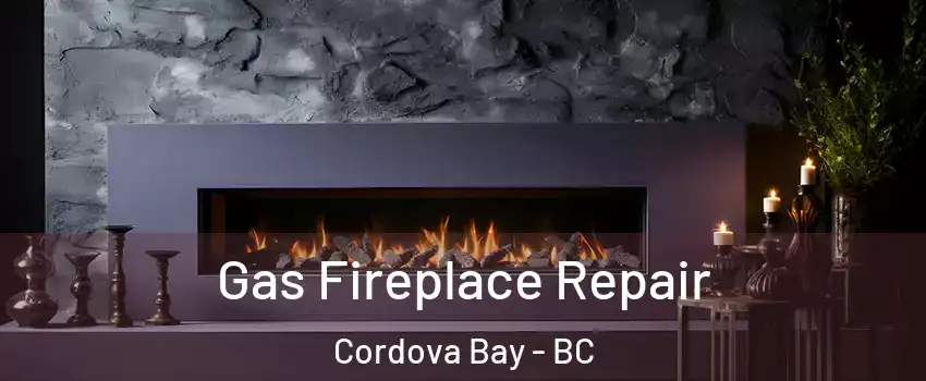  Gas Fireplace Repair Cordova Bay - BC