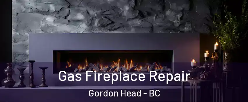  Gas Fireplace Repair Gordon Head - BC