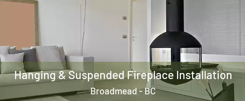 Hanging & Suspended Fireplace Installation Broadmead - BC