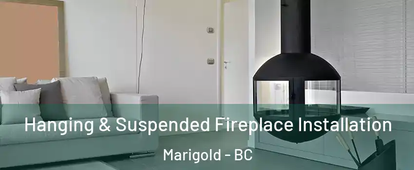  Hanging & Suspended Fireplace Installation Marigold - BC