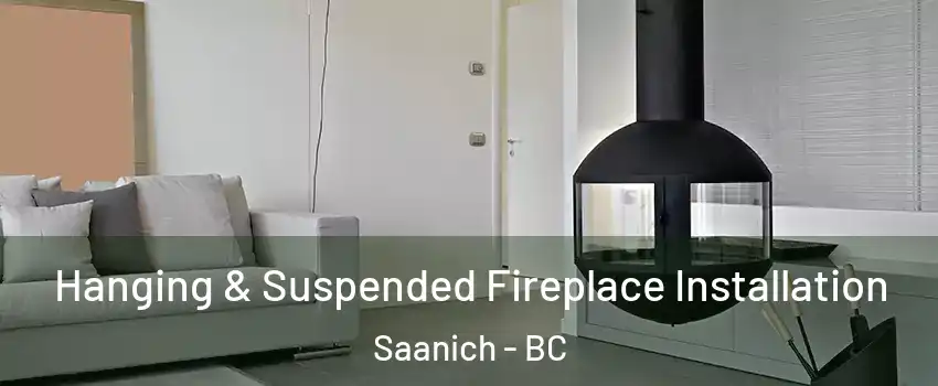  Hanging & Suspended Fireplace Installation Saanich - BC