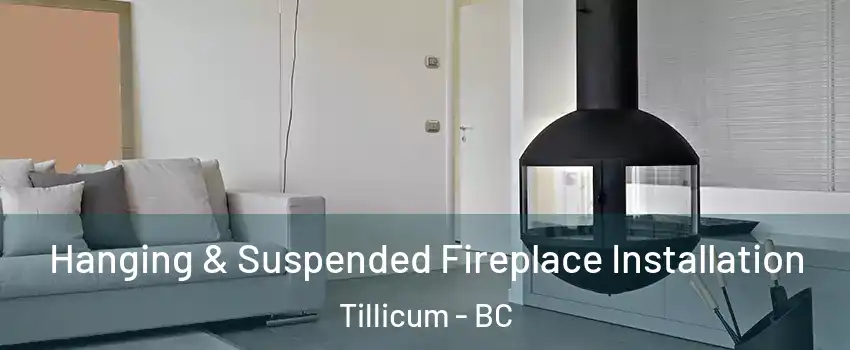  Hanging & Suspended Fireplace Installation Tillicum - BC