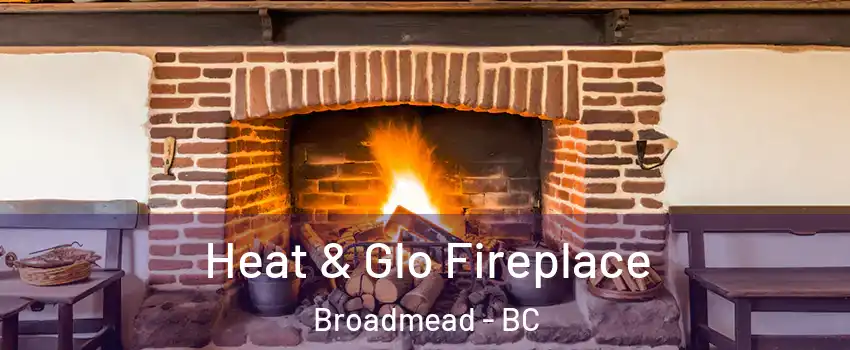 Heat & Glo Fireplace Broadmead - BC