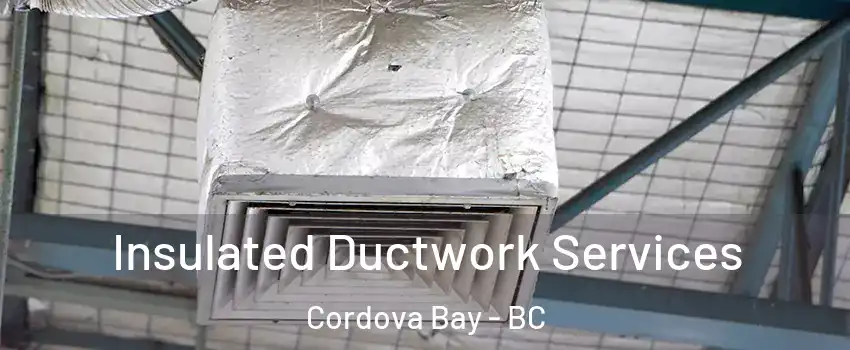  Insulated Ductwork Services Cordova Bay - BC