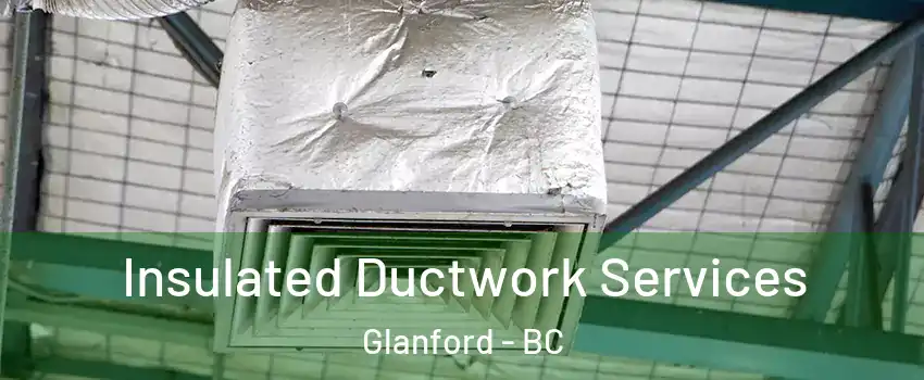  Insulated Ductwork Services Glanford - BC