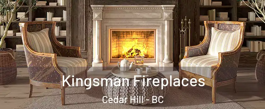  Kingsman Fireplaces Cedar Hill - BC
