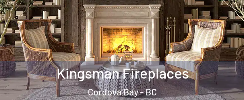 Kingsman Fireplaces Cordova Bay - BC