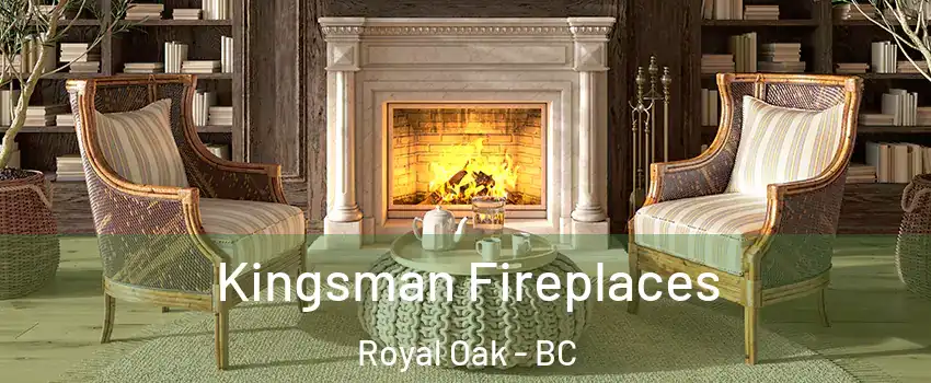  Kingsman Fireplaces Royal Oak - BC