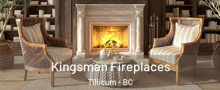  Kingsman Fireplaces Tillicum - BC