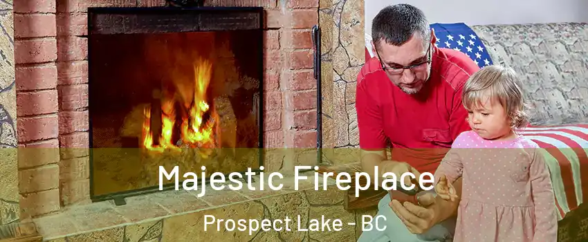  Majestic Fireplace Prospect Lake - BC