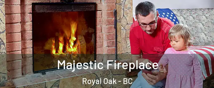 Majestic Fireplace Royal Oak - BC