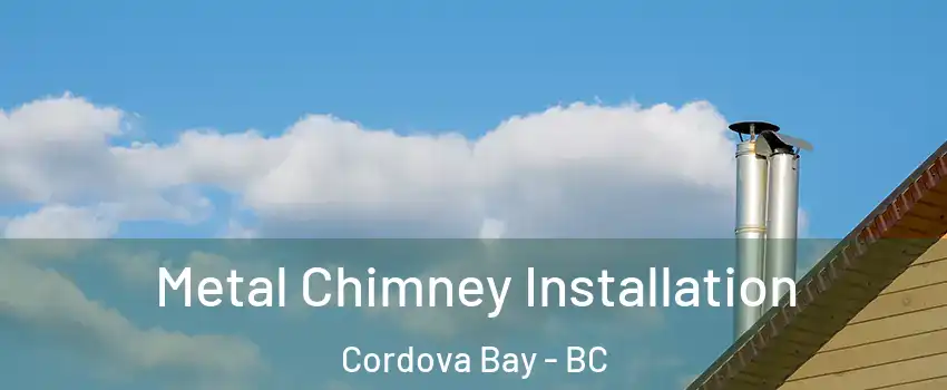 Metal Chimney Installation Cordova Bay - BC