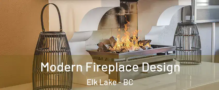 Modern Fireplace Design Elk Lake - BC