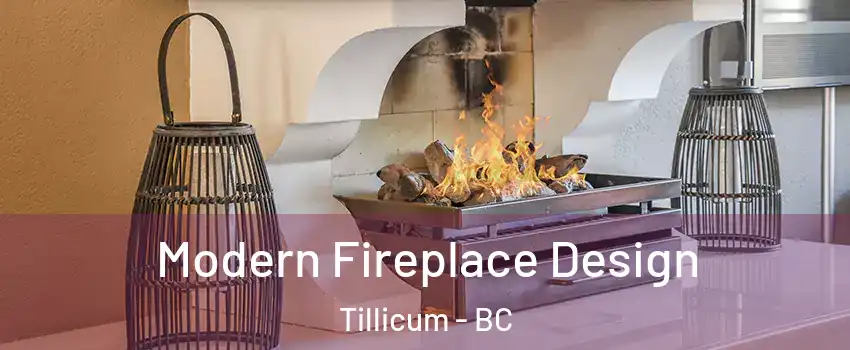Modern Fireplace Design Tillicum - BC