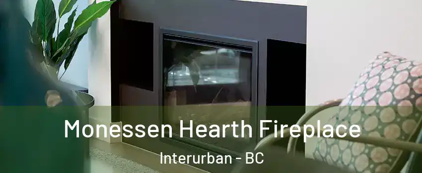 Monessen Hearth Fireplace Interurban - BC