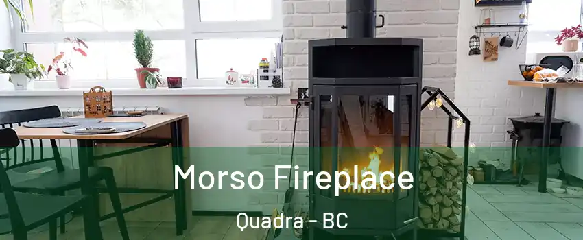  Morso Fireplace Quadra - BC