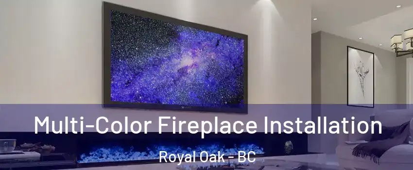 Multi-Color Fireplace Installation Royal Oak - BC