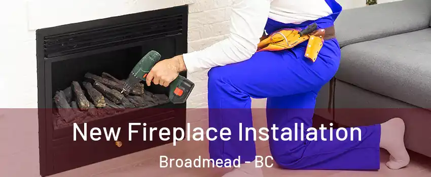 New Fireplace Installation Broadmead - BC
