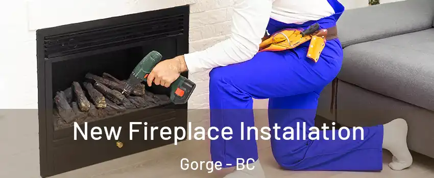 New Fireplace Installation Gorge - BC