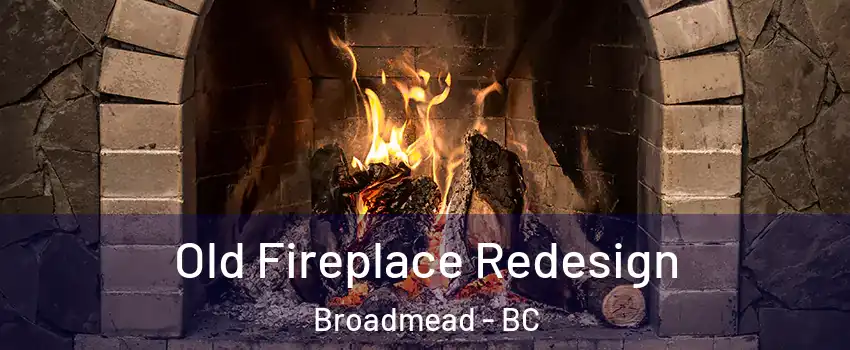 Old Fireplace Redesign Broadmead - BC