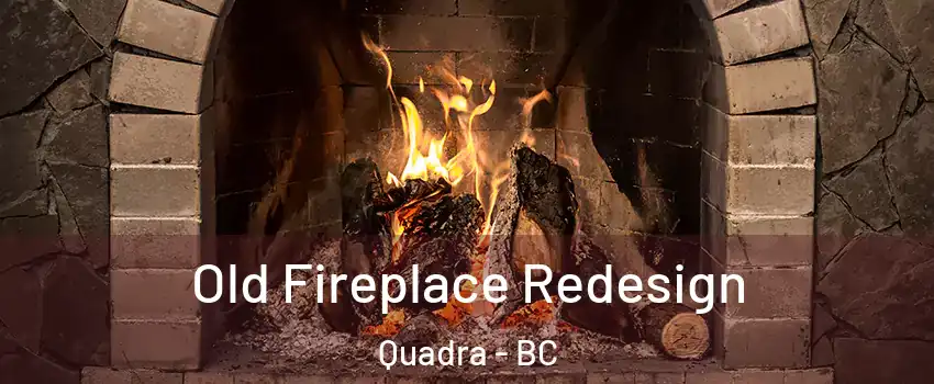  Old Fireplace Redesign Quadra - BC