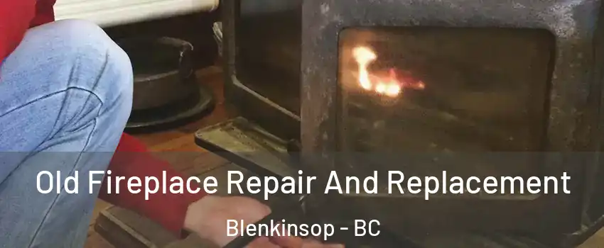  Old Fireplace Repair And Replacement Blenkinsop - BC