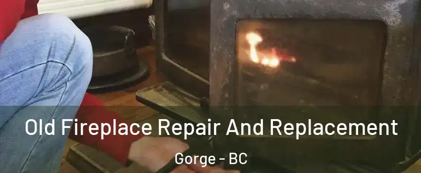  Old Fireplace Repair And Replacement Gorge - BC