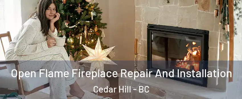 Open Flame Fireplace Repair And Installation Cedar Hill - BC