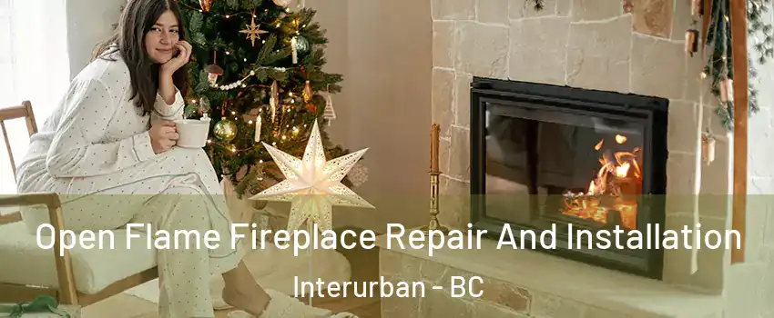  Open Flame Fireplace Repair And Installation Interurban - BC