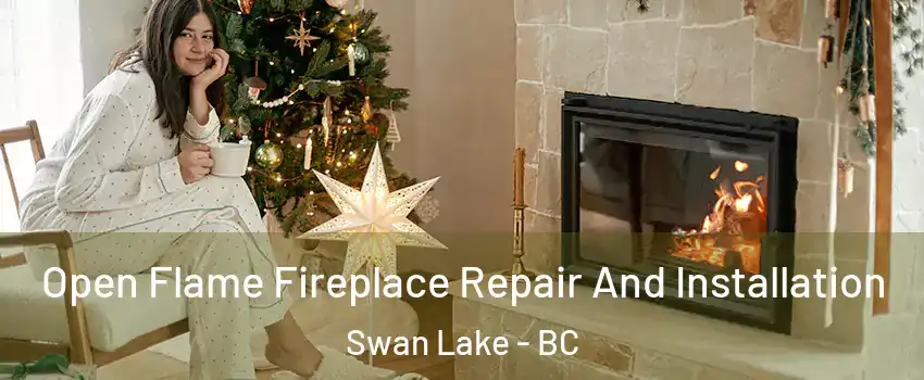  Open Flame Fireplace Repair And Installation Swan Lake - BC