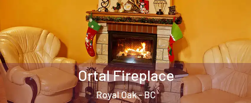  Ortal Fireplace Royal Oak - BC