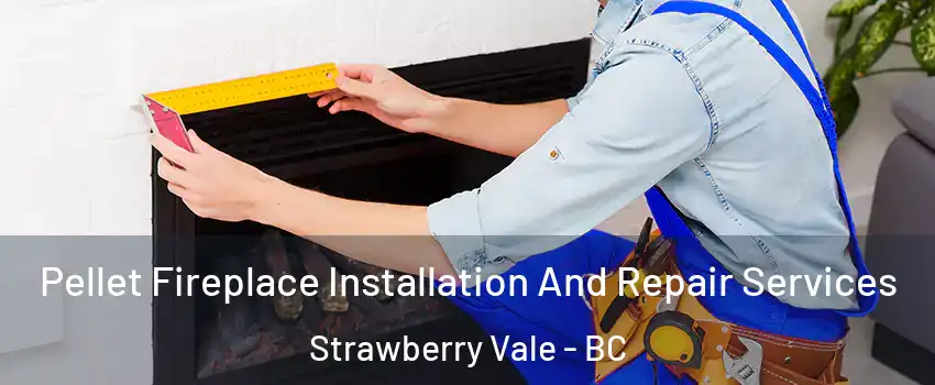  Pellet Fireplace Installation And Repair Services Strawberry Vale - BC