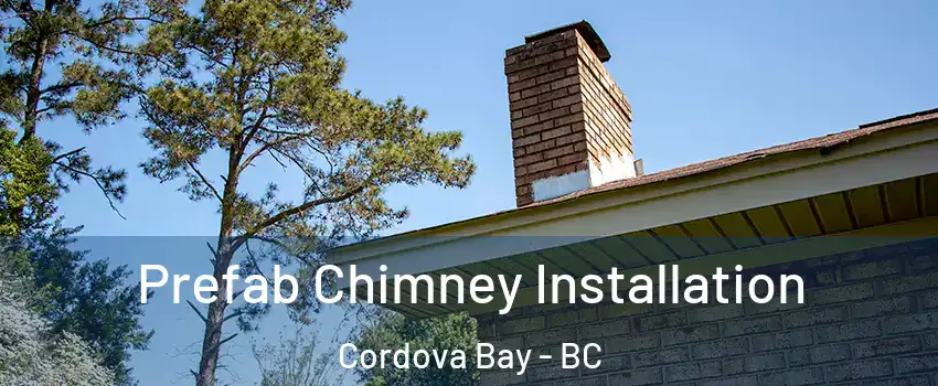 Prefab Chimney Installation Cordova Bay - BC