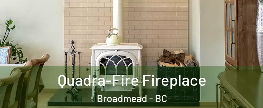  Quadra-Fire Fireplace Broadmead - BC