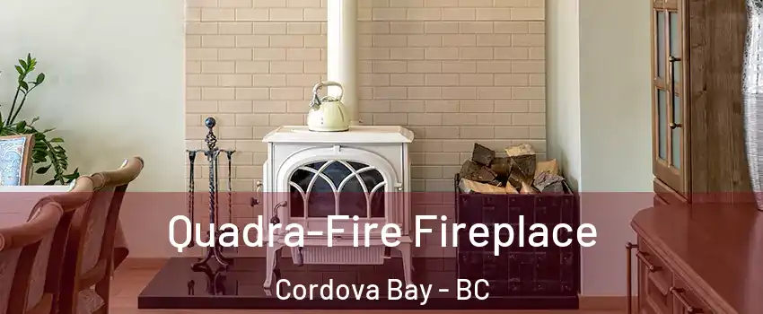  Quadra-Fire Fireplace Cordova Bay - BC