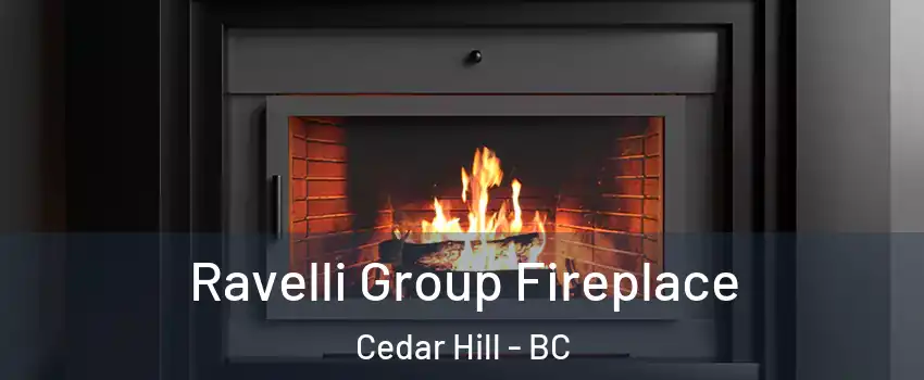  Ravelli Group Fireplace Cedar Hill - BC